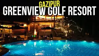 GREENVIEW GOLF RESORT - GAZIPUR | TRAVEL VLOG