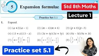 Class 8th Maths | Chapter 5 Expansion Formulae | Practice set 5.1 | Maharashtra Board | Lec 1