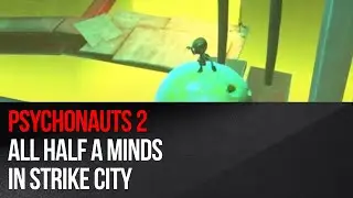 Psychonauts 2 - All Half A Minds in Strike City
