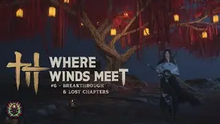[LIVE🔴] WHERE WINDS MEET #6 | Breakthrough & Clearing of Lost Chapter Quest
