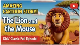 The Lion and the Mouse | Even the smallest friend can be a great help.