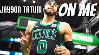Jayson Tatum Mix - &ldquo;On Me&rdquo; (Ft. Lil Baby)