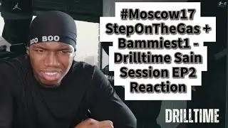 #Moscow17 StepOnTheGas + Bammiest1 - Drilltime Sain Session EP2 | @PACTV | Reaction | FLOWS💥💥