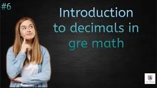 Introduction to decimals in gre math| Arithmetic and Fractions | GRE | Gre abroad