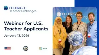 2026 Informational Webinar for U.S. Fulbright Teacher Applicants