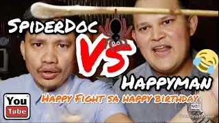 SpiderDoc VS Happy Man!!! HAPPY FIGHT sa Happy Birthday