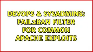 DevOps & SysAdmins: fail2ban filter for common apache exploits