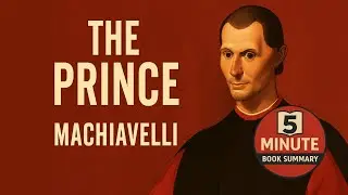 The Prince by Machiavelli | 5 Minute Book Summary