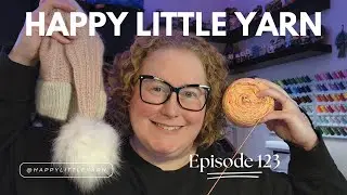 Эпизод 123 &mdash; Happy Little Yarn &mdash; Новости вязания