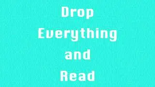 Drop Everything and Read