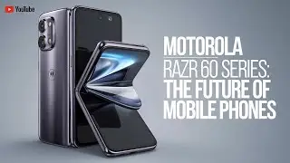 The Future of Flip Phones: Motorola Razr 60 Series Unveiled!