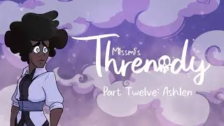 Threnody (Part Twelve: Ashlen)