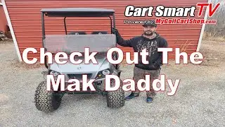 We Look At The Mak Daddy Golf Cart