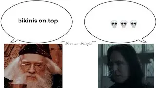California Girls, but it's Dumbledore and Snape|&deg;*𝓢𝓮𝓿𝓮𝓻𝓾𝓼 𝓢𝓷𝓪𝓹𝓮*&deg;