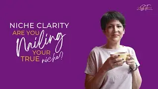 Niche Clarity   Have you nailed your true niche