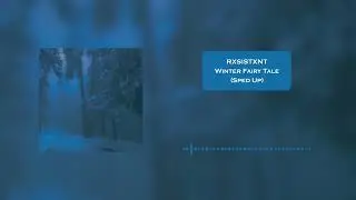 RXSISTXNT - Winter Fairy Tale (Sped Up)