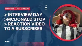 INTERVIEW DAY | MCDONALDS STOP | REACTION VIDEO @Quincyvl 