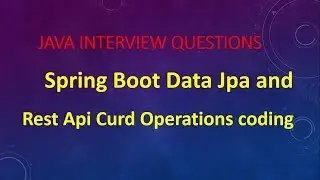 Spring Boot Data Jpa and RestApi Curd Operations || Spring Boot Interview Questions