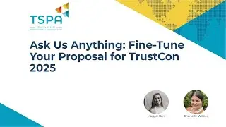 Ask Us Anything: Fine-Tune Your Proposal for TrustCon 2025