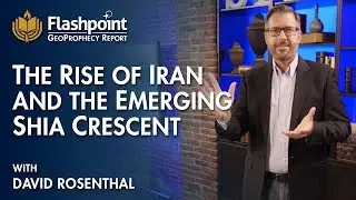 Flashpoint - The Rise of Iran and the Emerging Shia Crescent with David Rosenthal