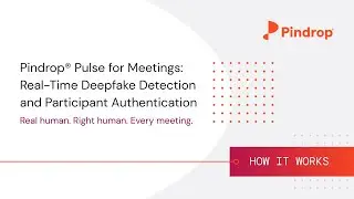 Pindrop&reg; Pulse for Meetings | Real-Time Deepfake Detection and Participant Authentication