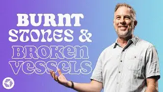 Burnt Stones & Broken Vessels | Pastor Brent Garrard | In Focus Church