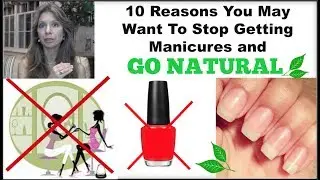 10 REASONS To Stop Getting Manicures and GO NATURAL NAILS | Tips To GROW NATURAL NAILS