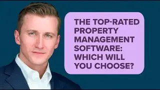 The Top-Rated Property Management Software: Which Will You Choose?