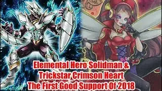 Elemental Hero Solidman & Trickstar Crimson Heart - 2018 Is Looking Alright So Far