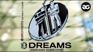 2 Brothers On The 4th Floor - Dreams (Adriano Goes EDIT)