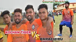 Kolhan  Tiger vs Barachiru || Quater Final Match || At Tantnagar