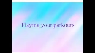 Playing your parkours in Blockstarplanet