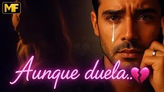 Aunque duela&hellip; 💔 Te dejo ir | Balada rom&aacute;ntica que llega al alma