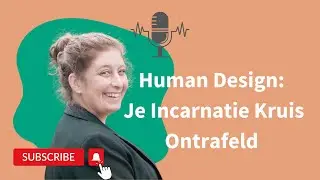 Human Design: Je Incarnatie Kruis Ontrafeld