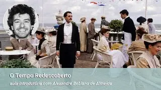 AULA INTRODUTÓRIA | O Tempo Redescoberto - com Alexandre Bebiano de Almeida