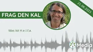 Frag den Kal - Was ist H.e.l.f.a.
