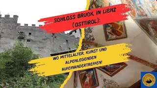 Schloss Bruck in Lienz (Osttirol): Wo Mittelalter, Kunst und Alpenlegenden aufeinandertreffen!