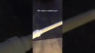 We Made a potato gun