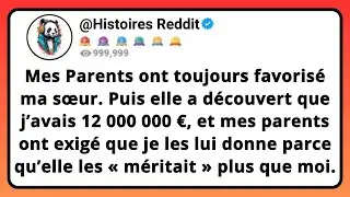 Mes PARENTS Ont Toujours Favorisé Ma Sœur. Puis Elle A Découvert Que J’avais 12 000 000€, Et Mes...