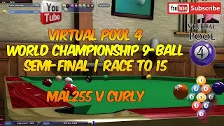 Virtual Pool 4 | Semi-Final World 9-Ball Championships | Mal255 vs Curly | Race to 15 Racks