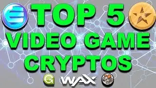 Top 5 Cryptos for Video Games! Enjin ENJ, WAX, Decentraland MANA, UKG Unikoin Gold, GAME GameCredits
