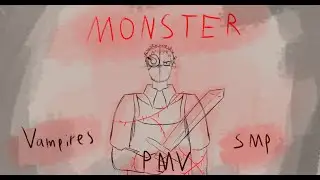 Monster [Vampires Smp Legundo PMV]