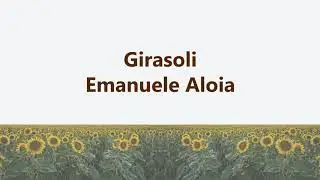 Girasoli - EMANUELE ALOIA (Testo + Sub Español)