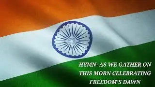 Loreto Hymn- As We Gather On This Morn (Lyrics) (Indian Freedom Hymn)