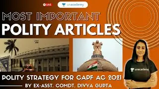 Most Important POLITY ARTICLES To Learn | Polity Strategy for CAPF AC 2021 | Ex-CRPF, AC Divya Gupta