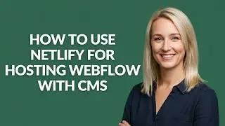 How to Use Netlify for Hosting Webflow with Cms - Julia'sTutorials