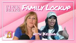 Pink Shade VIDEO:  Family Lockup (s1e3) with Keisha