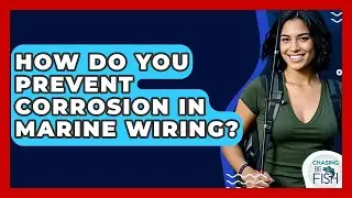 How Do You Prevent Corrosion In Marine Wiring? - Chasing Big Fish