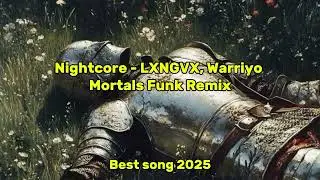 Nightcore - LXNGVX, Warriyo - Mortals Funk Remix best song 2025