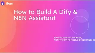 How to Build A Dify & N8N Assistant